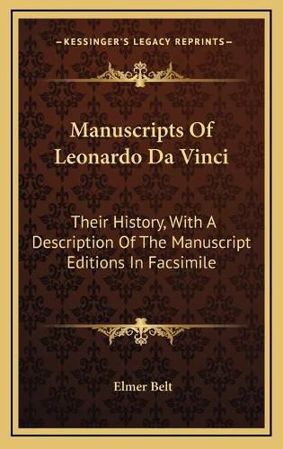 Cover image for Manuscripts of Leonardo Da Vinci: Their History, with a Description of the Manuscript Editions in Facsimile