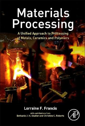 Cover image for Materials Processing: A Unified Approach to Processing of Metals, Ceramics and Polymers