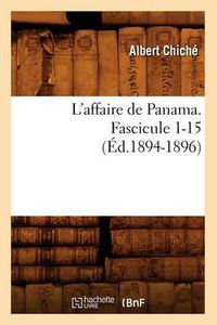 Cover image for L'Affaire de Panama. Fascicule 1-15 (Ed.1894-1896)