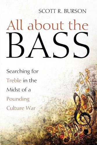 Cover image for All about the Bass: Searching for Treble in the Midst of a Pounding Culture War