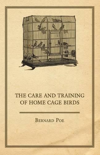 Cover image for The Care and Training of Home Cage Birds