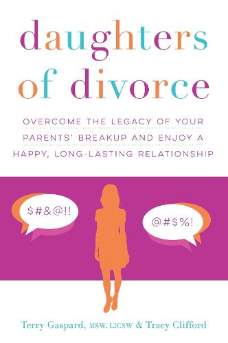 Cover image for Daughters of Divorce: Overcome the Legacy of Your Parents' Breakup and Enjoy a Happy, Long-Lasting Relationship