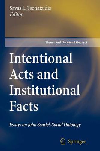 Intentional Acts and Institutional Facts: Essays on John Searle's Social Ontology