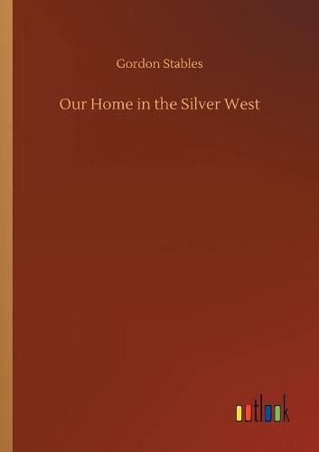 Our Home in the Silver West