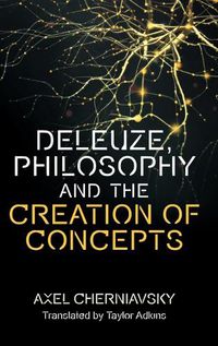 Cover image for Deleuze, Philosophy and the Creation of Concepts