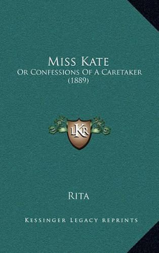 Cover image for Miss Kate: Or Confessions of a Caretaker (1889)