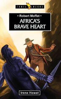 Cover image for Robert Moffat: Africa's Brave Heart