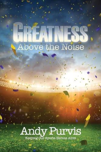 Cover image for Greatness Above the Noise