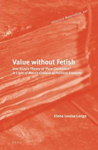 Cover image for Value without Fetish: Uno Kozo's Theory of 'Pure Capitalism' in Light of Marx's Critique of Political Economy