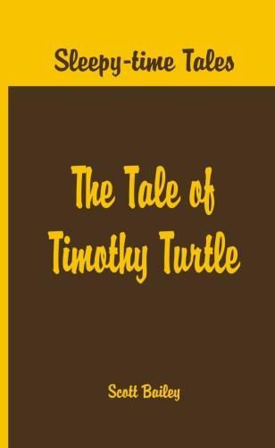 Cover image for Sleepy Time Tales -: The Tale of Timothy Turtle