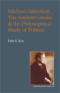 Cover image for Michael Oakeshott, the Ancient Greeks, and the Philosophical Study of Politics