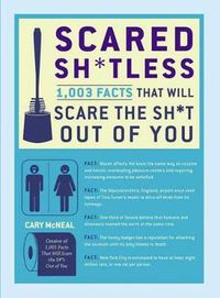 Cover image for Scared Sh*Tless: 1,003 Facts That Will Scare the Sh*t out of You