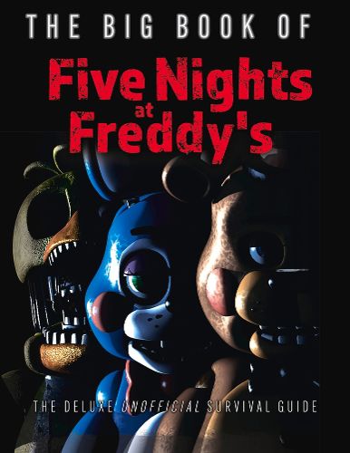 Cover image for The Big Book of Five Nights at Freddy's: The Deluxe Unofficial Survival Guide