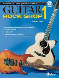 Cover image for 21st Century Guitar Rock Shop 1: The Most Complete Guitar Course Available