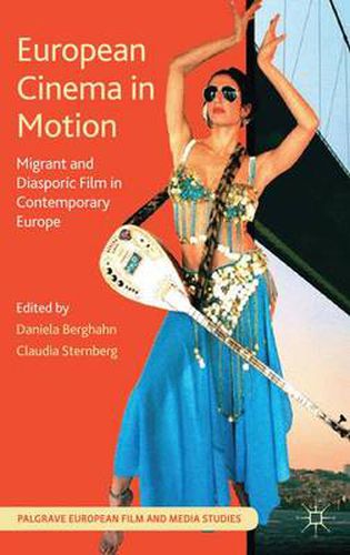 Cover image for European Cinema in Motion: Migrant and Diasporic Film in Contemporary Europe