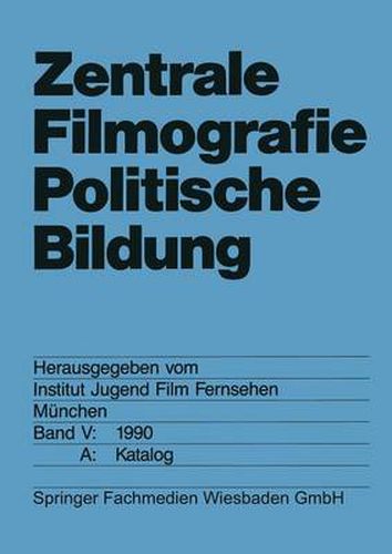 Cover image for Zentrale Filmografie Politische Bildung: Band V: 1990. B: Katalog