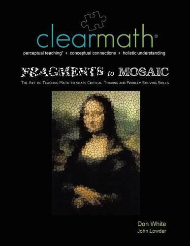 Cover image for Fragments to Mosaic: The Art of Teaching Math to Shape Critical Thinking and Problem Solving Skills