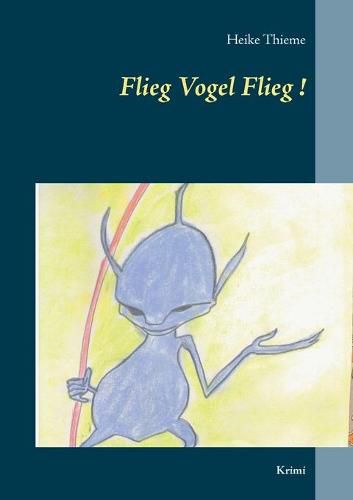 Cover image for Flieg Vogel Flieg!: Krimi