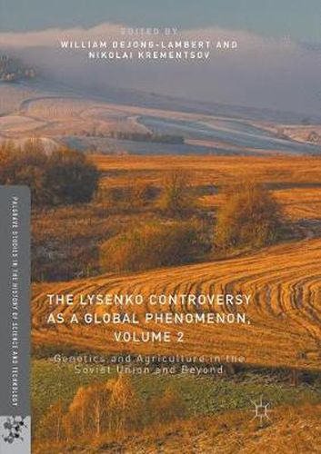 The Lysenko Controversy as a Global Phenomenon, Volume 2: Genetics and Agriculture in the Soviet Union and Beyond