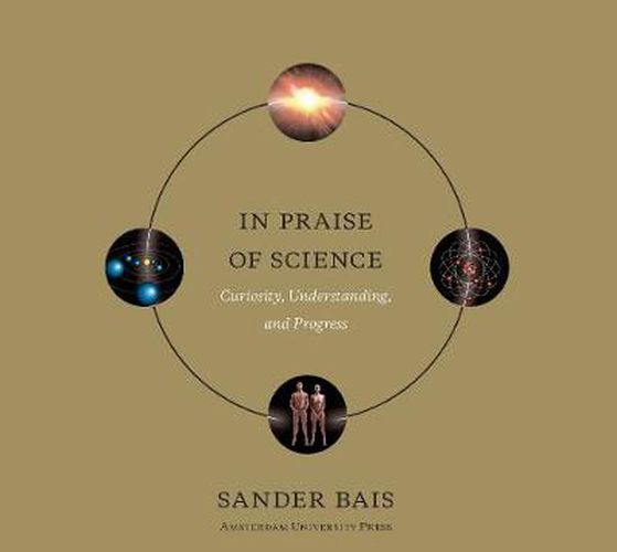 Cover image for In Praise of Science: Curiosity, Understanding, and Progress