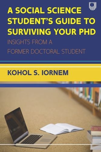 Cover image for A Social Science Student's Guide to Surviving your PhD