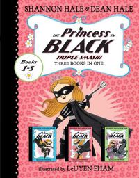 Cover image for The Princess in Black Triple Smash!: Three Books in One