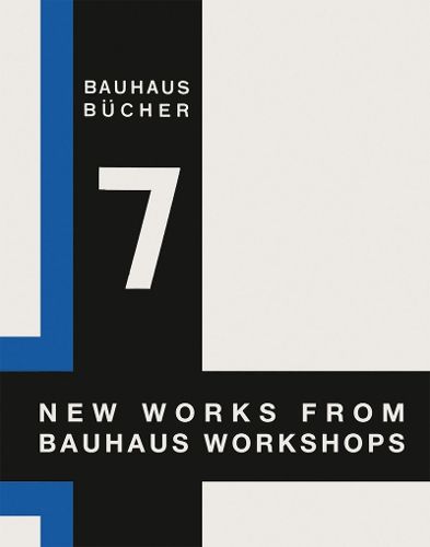 Cover image for New Works from Bauhaus Workshops: Bauhausbucher 7, 1925