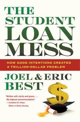 Cover image for The Student Loan Mess: How Good Intentions Created a Trillion-Dollar Problem