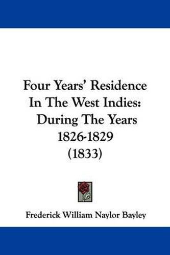Cover image for Four Years' Residence In The West Indies: During The Years 1826-1829 (1833)