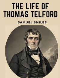 Cover image for The Life of Thomas Telford