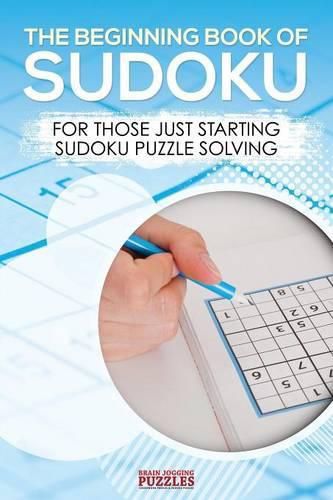 Cover image for The Beginning Book of Sudoku: For Those Just Starting Sudoku Puzzle Solving