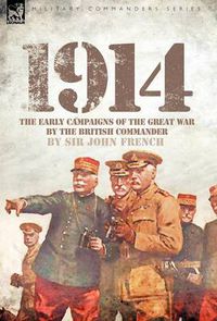 Cover image for 1914: The Early Campaigns of the Great War by the British Commander