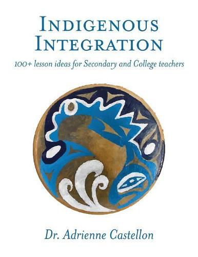 Cover image for Indigenous Integration: 101+ Lesson Ideas for Secondary and College Teachers