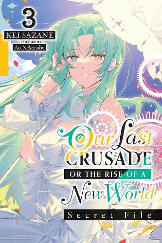 Cover image for Our Last Crusade or the Rise of a New World: Secret File, Vol. 3 (light novel)