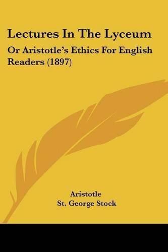 Lectures in the Lyceum: Or Aristotle's Ethics for English Readers (1897)