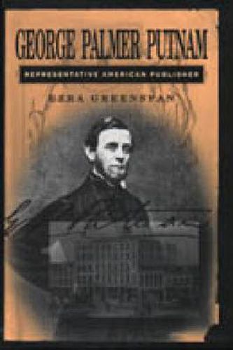 George Palmer Putnam: Representative American Publisher