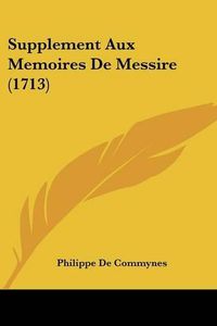 Cover image for Supplement Aux Memoires de Messire (1713)