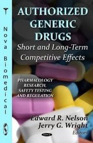 Authorized Generic Drugs: Short & Long-Term Competitive Effects