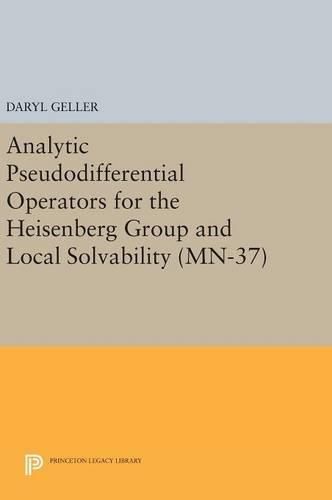 Analytic Pseudodifferential Operators for the Heisenberg Group and Local Solvability. (MN-37)