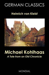 Cover image for Michael Kohlhaas: A Tale from an Old Chronicle (German Classics)