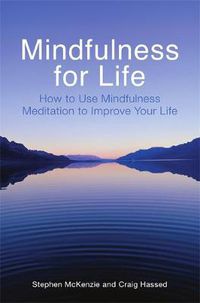 Cover image for Mindfulness for Life: How to Use Mindfulness Meditation to Improve Your Life