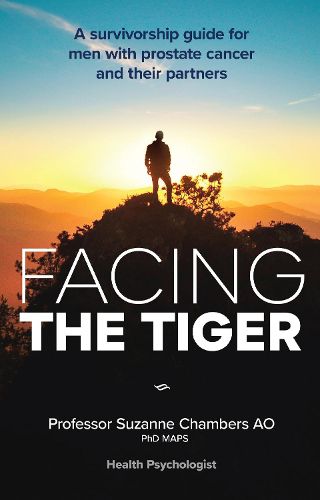 Cover image for Facing the Tiger: A Survivorship Guide for Men with Prostate Cancer and their Partners