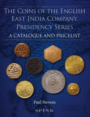 The Coins of the English East India Company: Presidency Series. A Catalogue and Pricelist