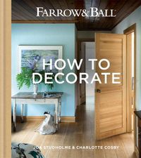 Cover image for Farrow & Ball How to Decorate: Transform your home with paint & paper