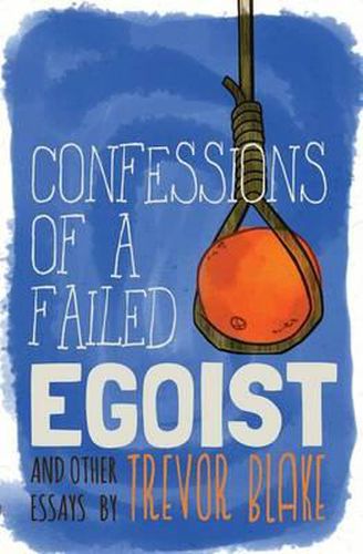 Cover image for Confessions of a Failed Egoist: and Other Essays