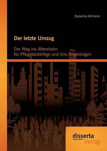 Cover image for Der letzte Umzug: Der Weg ins Altersheim fur Pflegebedurftige und ihre Angehoerigen