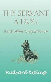 Cover image for Thy Servant a Dog and Other Dog Stories