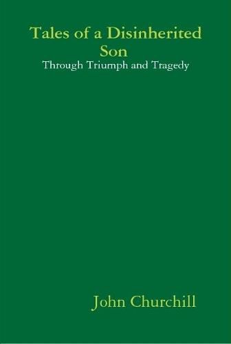 Cover image for Tales of a Disinherited Son Through Triumph and Tragedy