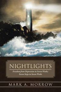 Cover image for Nightlights: Freedom from Depression in Seven Weeks; Seven Steps in Seven Weeks