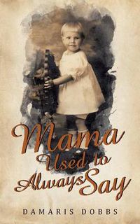 Cover image for Mama Used to Always Say